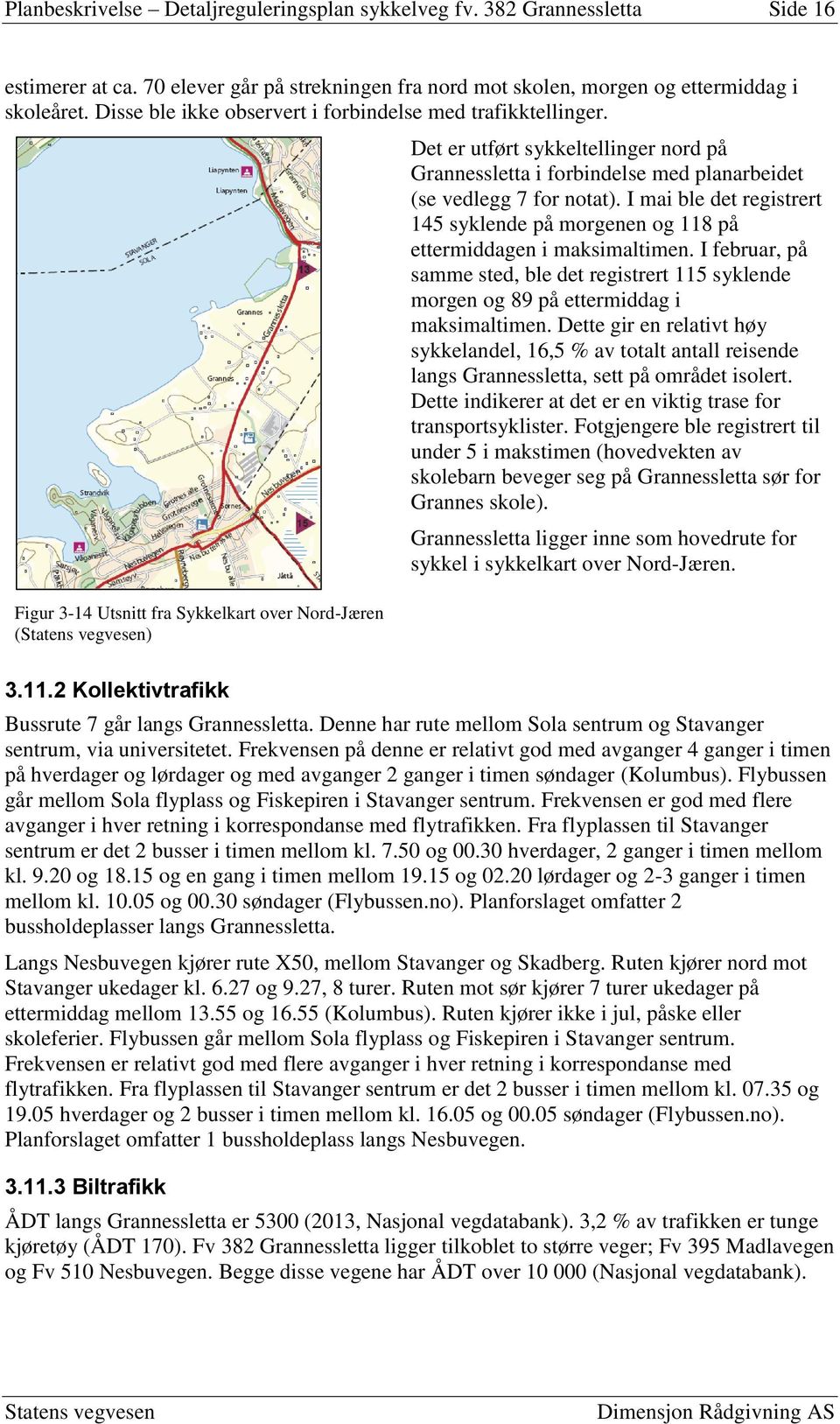 Figur 3-14 Utsnitt fra Sykkelkart over Nord-Jæren () Det er utført sykkeltellinger nord på Grannessletta i forbindelse med planarbeidet (se vedlegg 7 for notat).