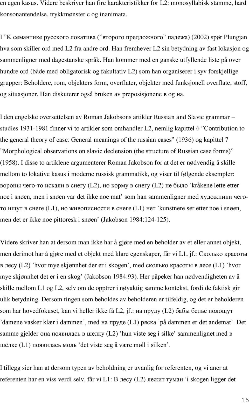 Han fremhever L2 sin betydning av fast lokasjon og sammenligner med dagestanske språk.