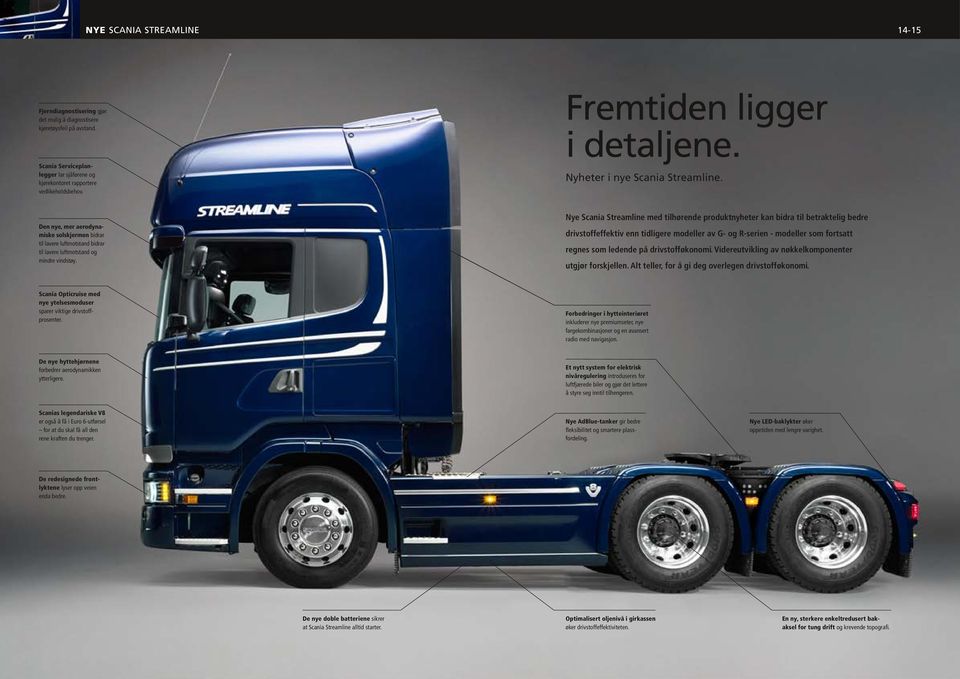 Nye Scania Streamline med tilhørende produktnyheter kan bidra til betraktelig bedre drivstoffeffektiv enn tidligere modeller av G- og R-serien - modeller som fortsatt regnes som ledende på