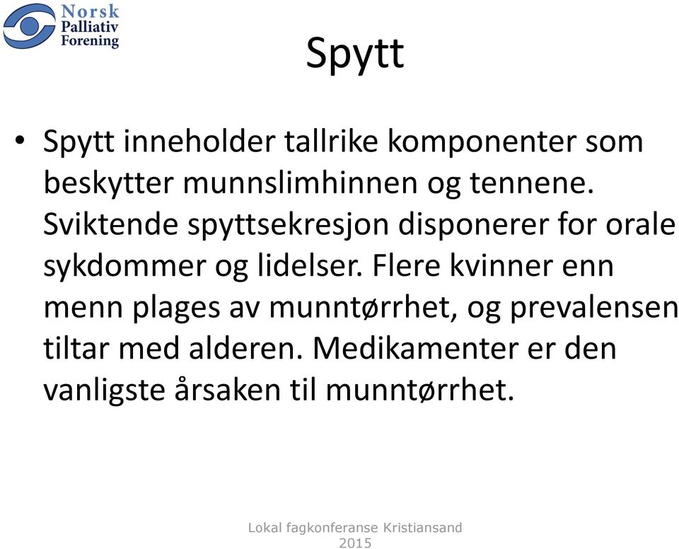 Sviktende spyttsekresjon disponerer for orale sykdommer og lidelser.