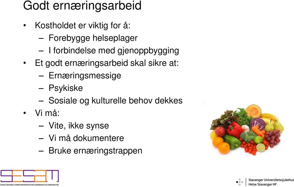 ernæringsarbeid skal sikre at: Ernæringsmessige Psykiske Sosiale