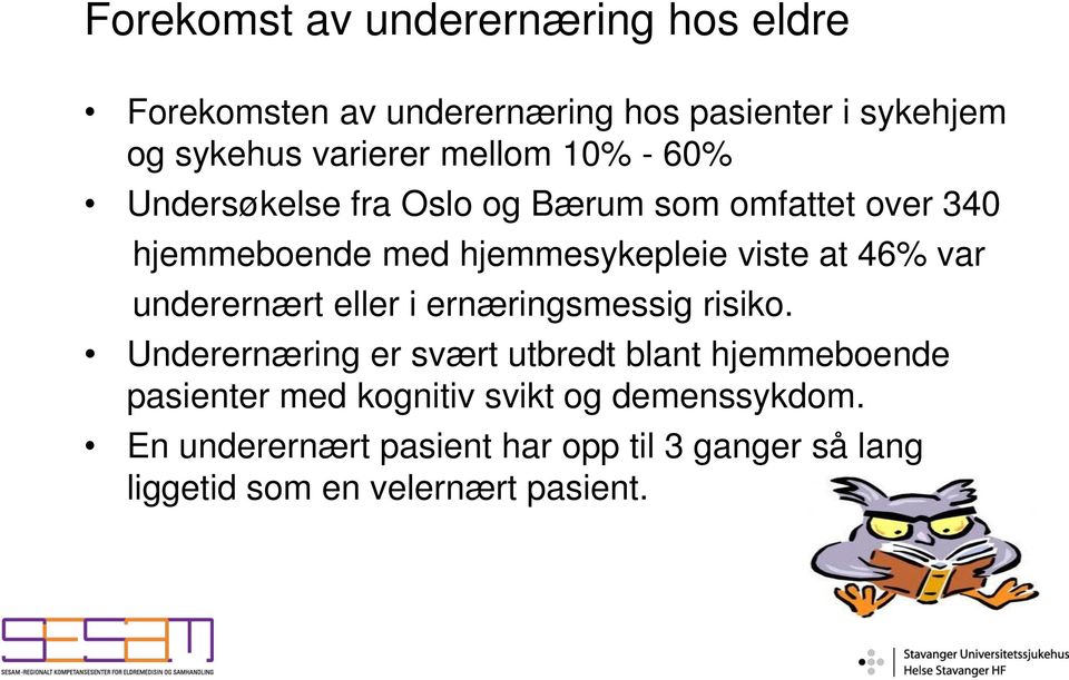 46% var underernært eller i ernæringsmessig risiko.