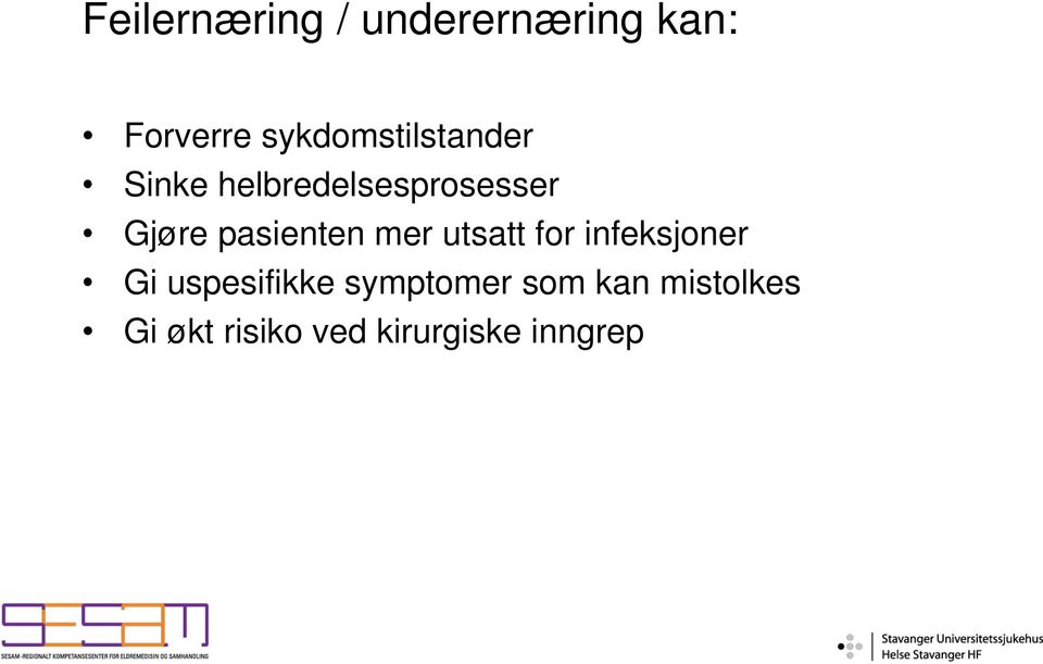 pasienten mer utsatt for infeksjoner Gi uspesifikke