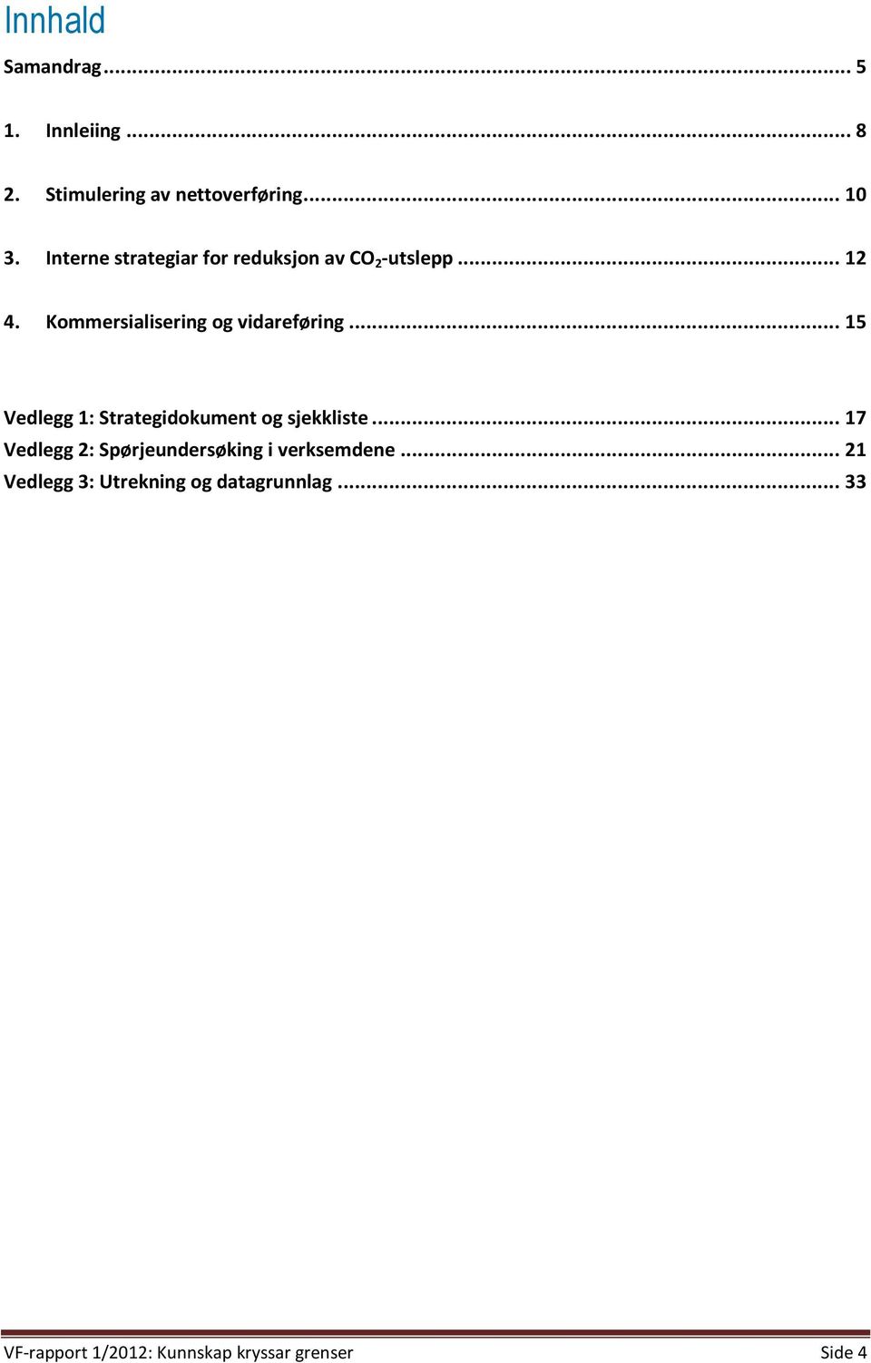 .. 15 Vedlegg 1: Strategidokument og sjekkliste.