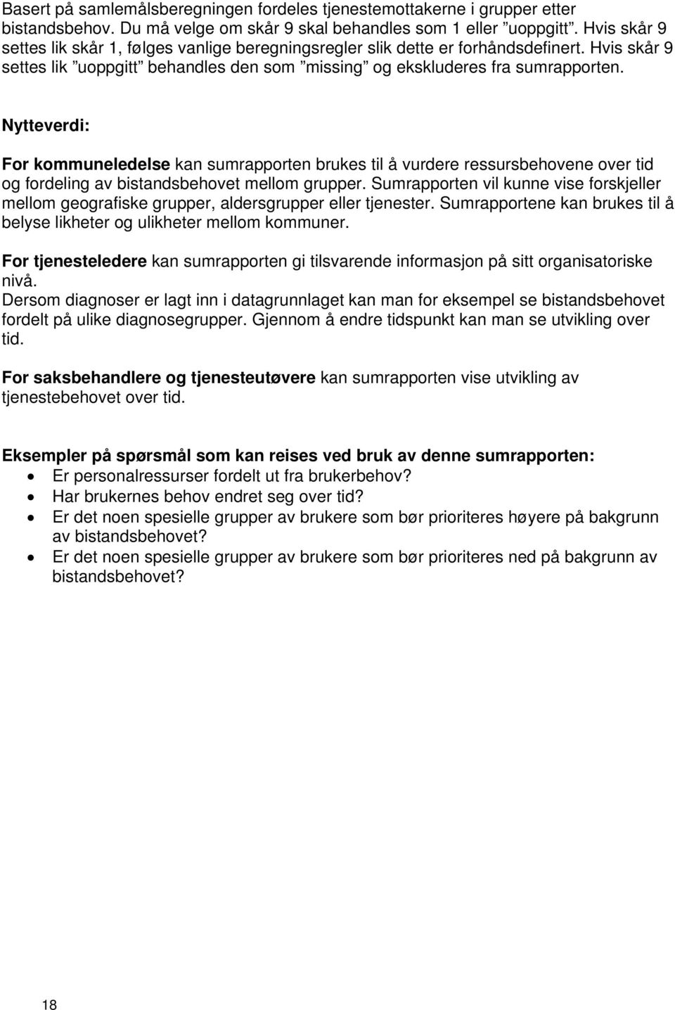 Nytteverdi: For kommuneledelse kan sumrapporten brukes til å vurdere ressursbehovene over tid og fordeling av bistandsbehovet mellom grupper.