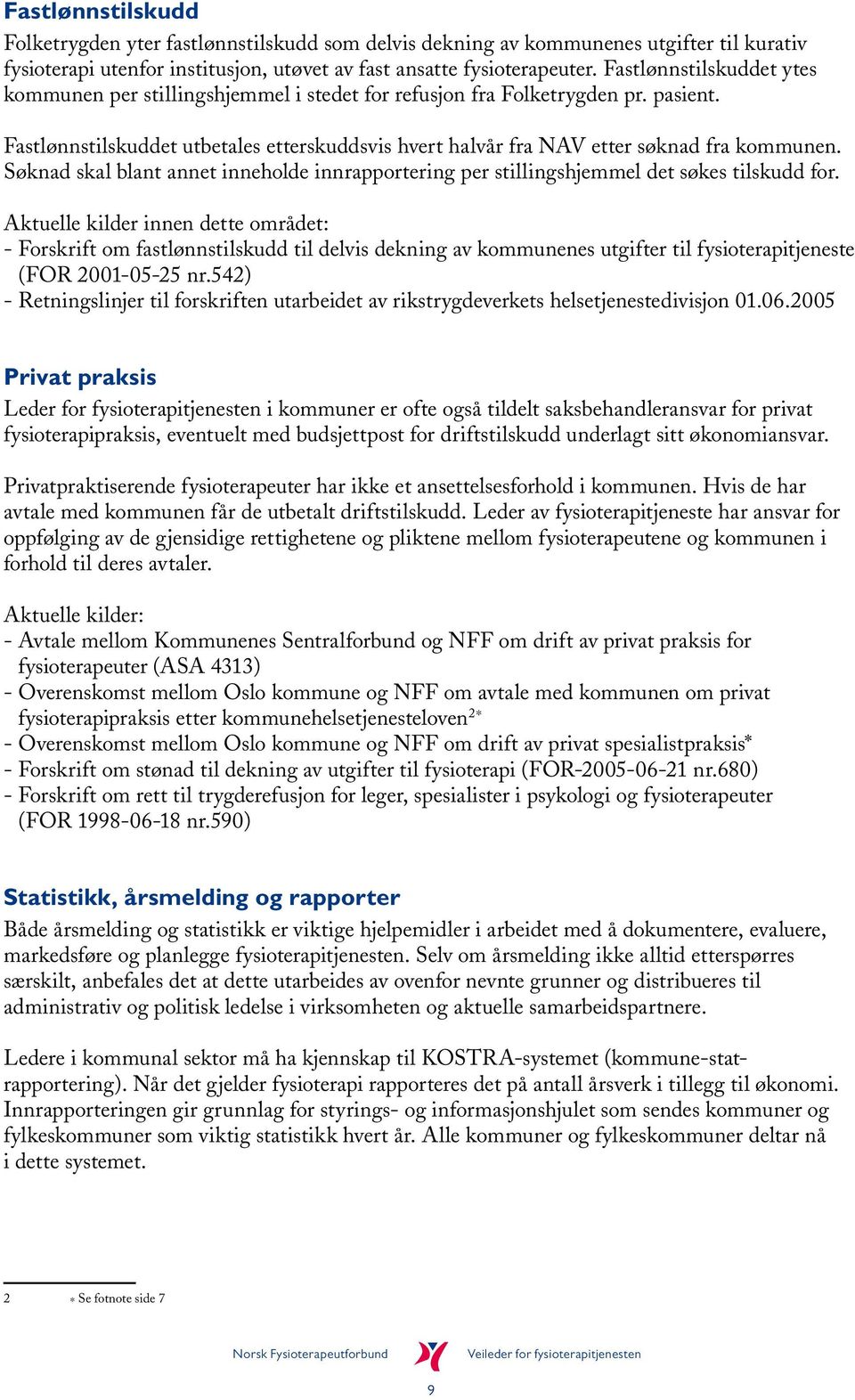 Søknad skal blant annet inneholde innrapportering per stillingshjemmel det søkes tilskudd for.