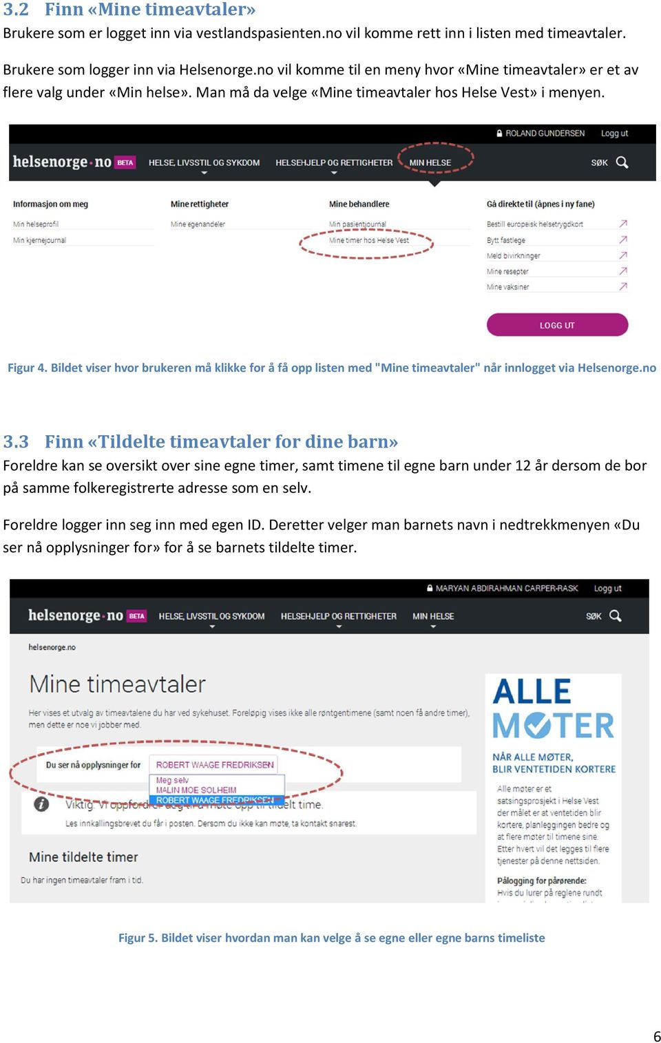 Bildet viser hvor brukeren må klikke for å få opp listen med "Mine timeavtaler" når innlogget via Helsenorge.no 3.