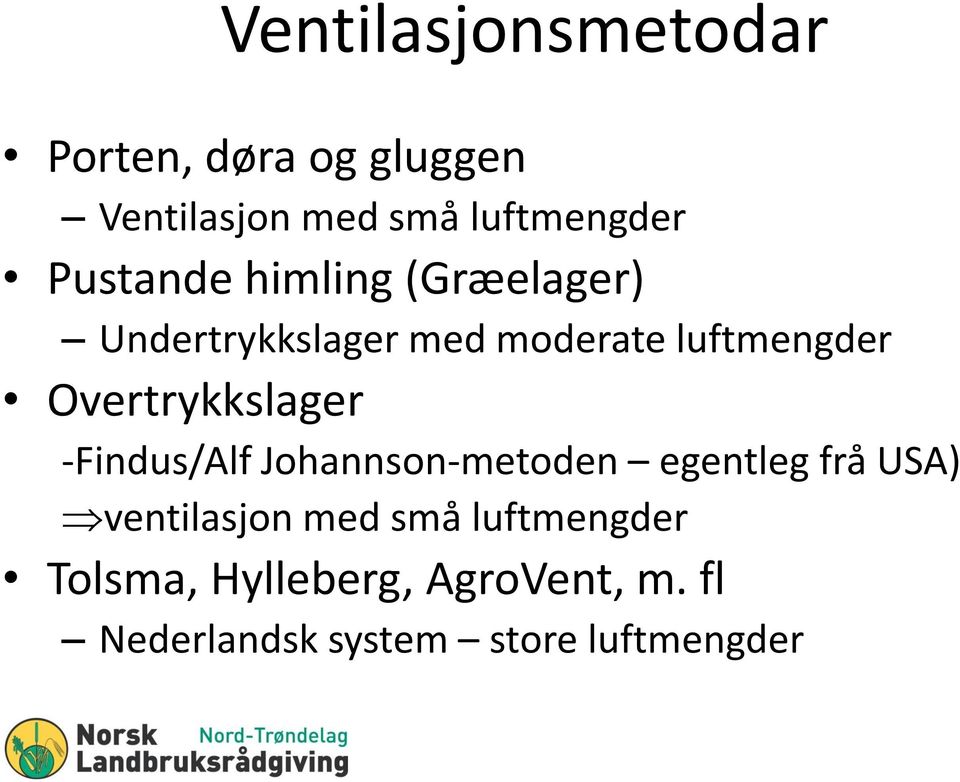 Overtrykkslager -Findus/Alf Johannson-metoden egentleg frå USA) ventilasjon