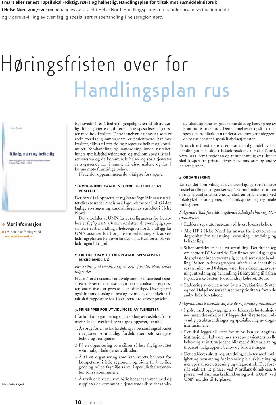 Høringsfristen over for Handlingsplan rus Mer informasjon Les hele planforslaget på www.helse-nord.