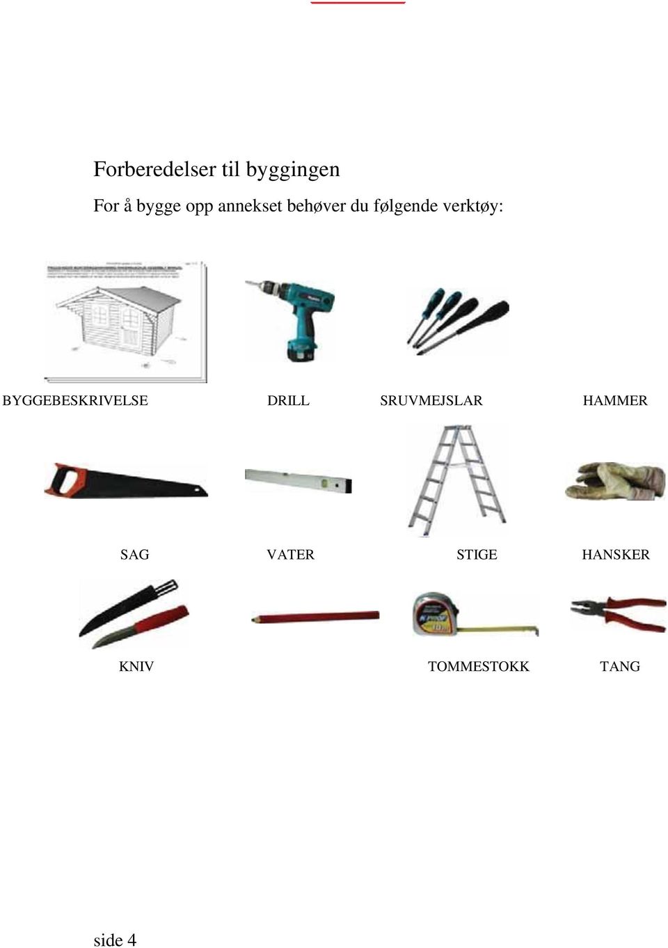 BYGGEBESKRIVELSE DRILL SRUVMEJSLAR HAMMER