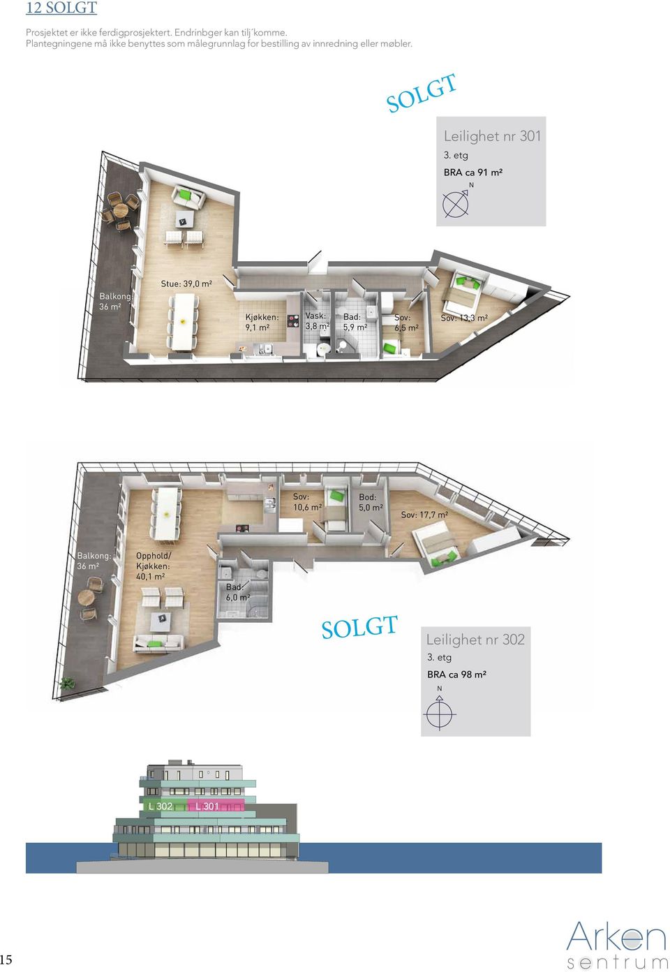 etg BRA ca 98 m² AMERKIGER: L 302 L 301 1: Alle detaljer skal utføres etter B!- detaljblader eller etter godkjente produktblader.