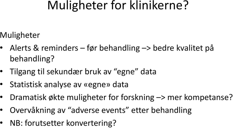 Tilgang til sekundær bruk av egne data Statistisk analyse av «egne» data