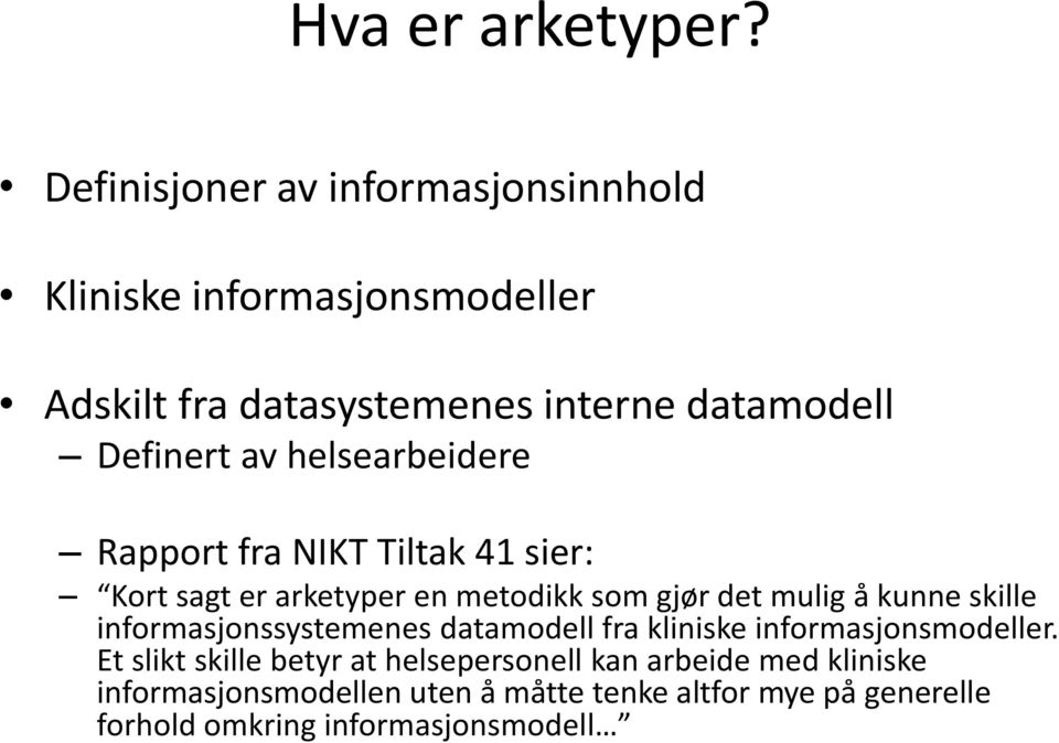 av helsearbeidere Rapport fra NIKT Tiltak 41 sier: Kort sagt er arketyper en metodikk som gjør det mulig å kunne skille