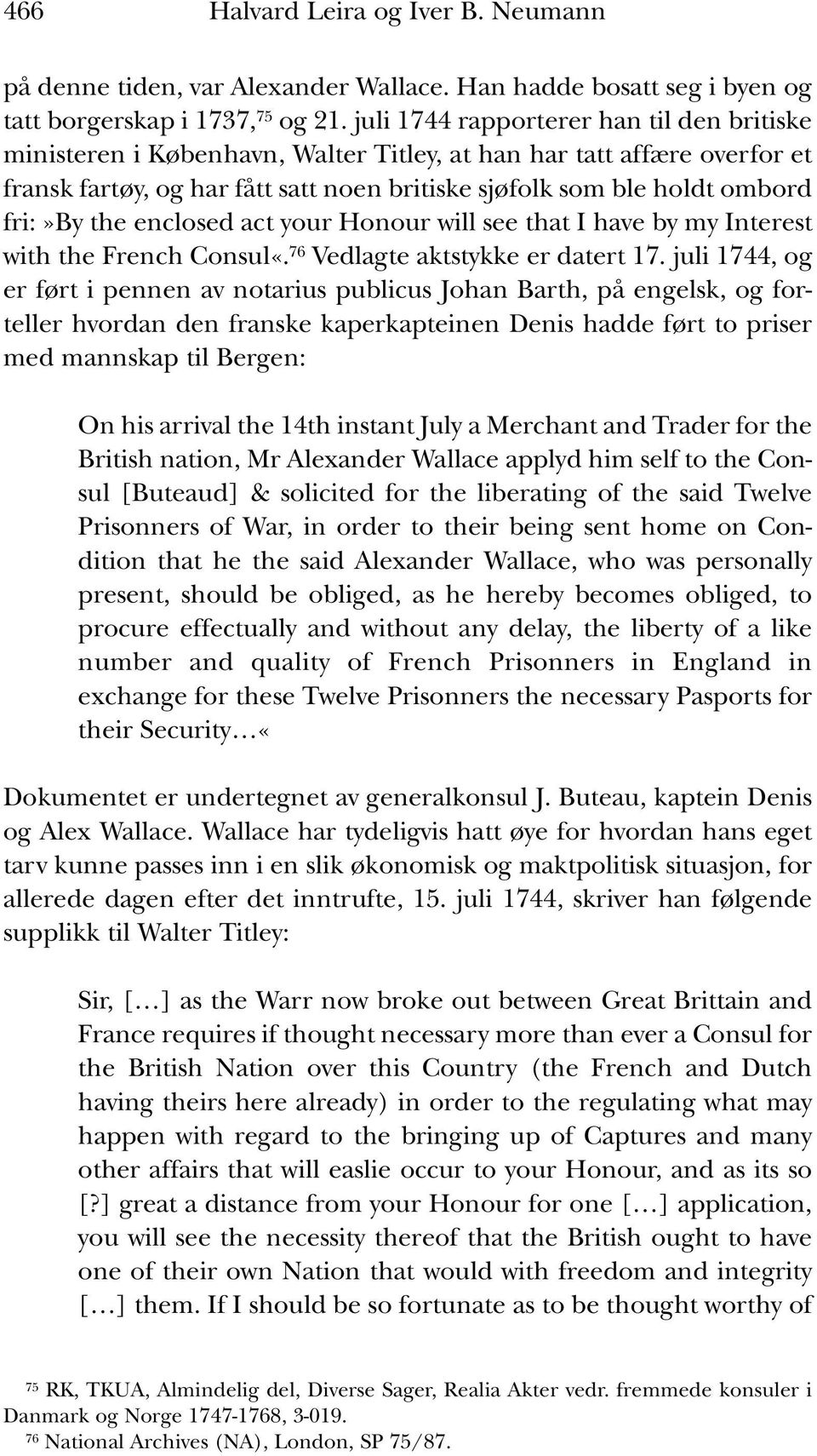 the enclosed act your Honour will see that I have by my Interest with the French Consul«. 76 Vedlagte aktstykke er datert 17.