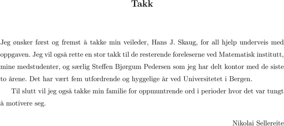 Pedersen som jeg har delt kontor med de siste to årene Det har vært fem utfordrende og hyggelige år ved Universitetet i