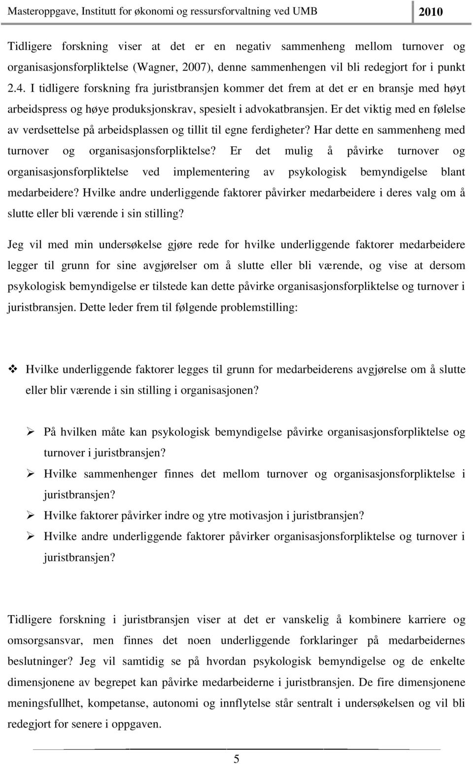 Er det viktig med en følelse av verdsettelse på arbeidsplassen og tillit til egne ferdigheter? Har dette en sammenheng med turnover og organisasjonsforpliktelse?