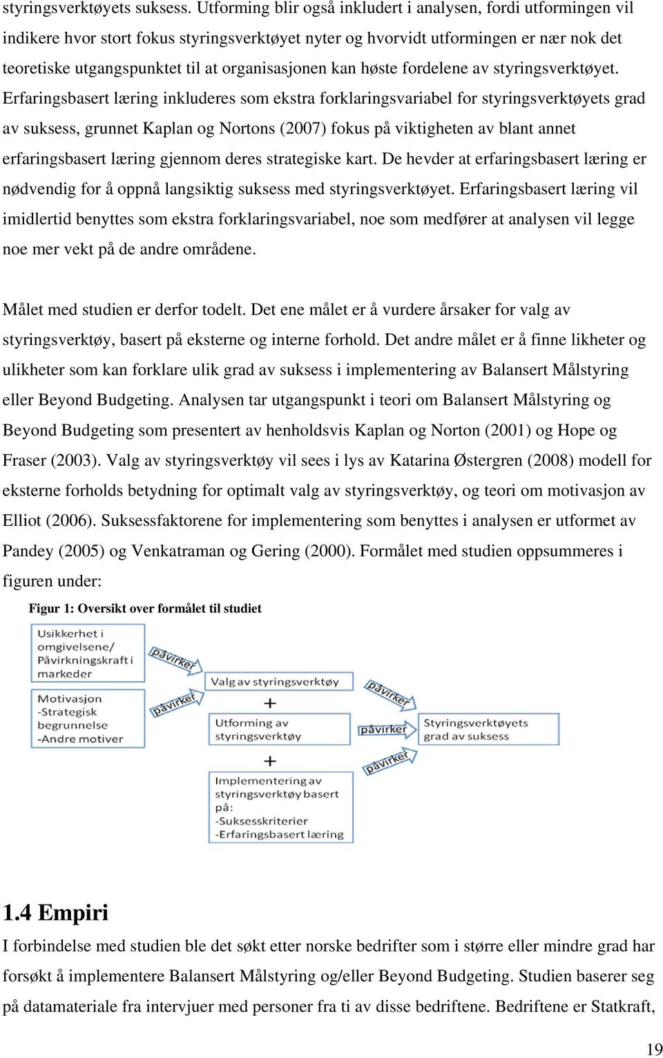 organisasjonen kan høste fordelene av styringsverktøyet.