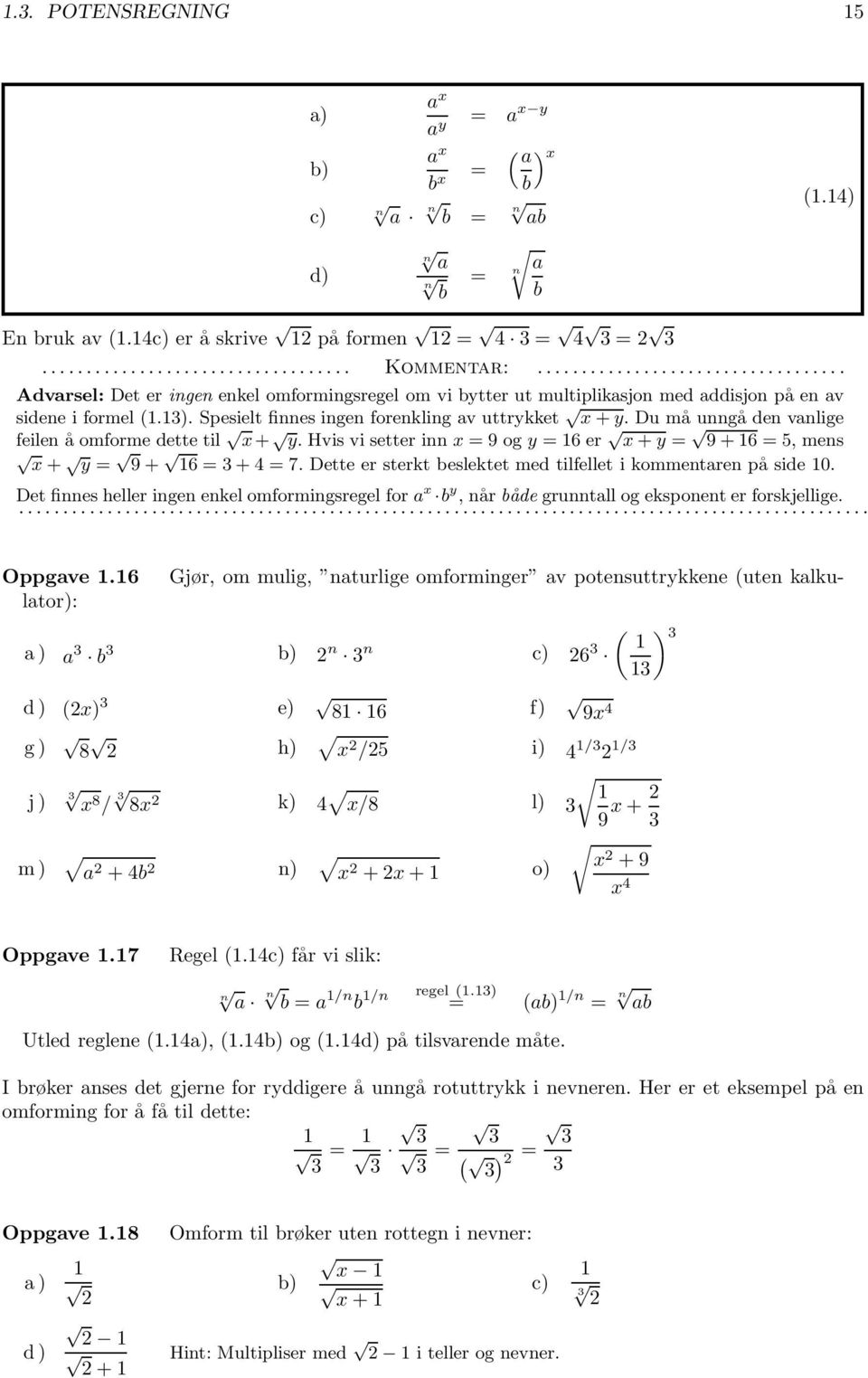 Dumå unngå den vanlige feilen å omforme dette til x + y.hvisvisetterinnx =9ogy =6er x + y = 9+6=5,mens x + y = 9+ 6=3+4=7. Dette er sterkt beslektet med tilfellet i kommentaren på side 0.