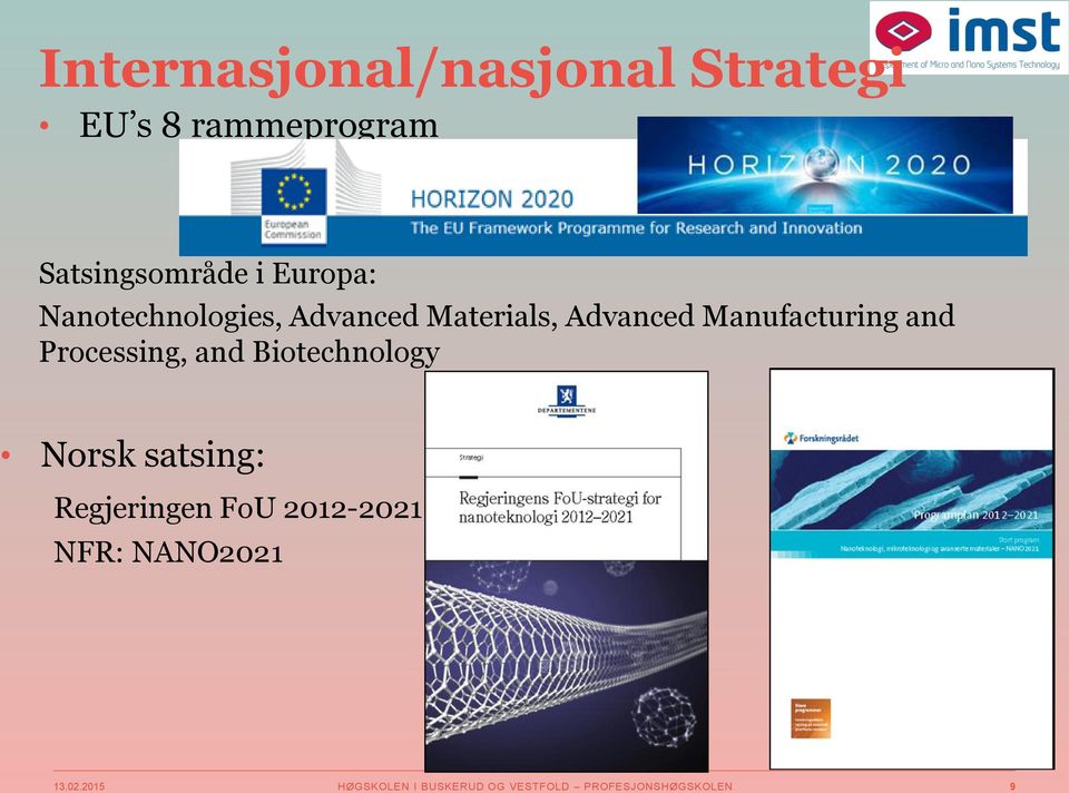 Processing, and Biotechnology Norsk satsing: Regjeringen FoU 2012-2021