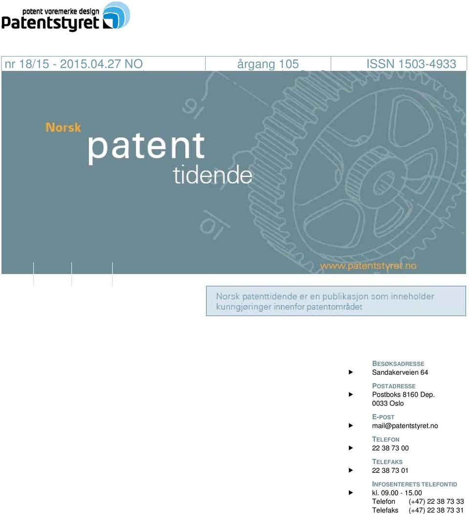 POSTADRESSE Postboks 8160 Dep. 0033 Oslo E-POST mail@patentstyret.