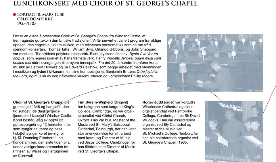 Vi får servert et variert program fra viktige epoker i den engelske kirkemusikken, med tekstenes botstematikk som en rød tråd gjennom konserten.