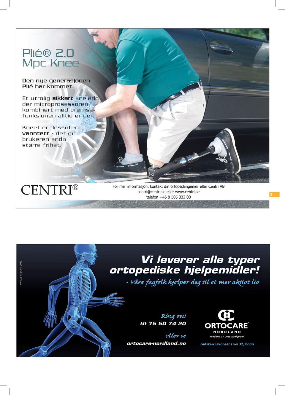 no 2010 CENTRI For mer informasjon, kontakt din ortopediingeniør eller Centri AB centri@