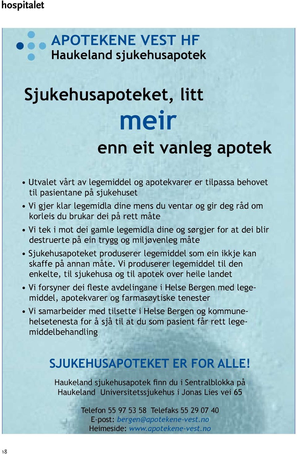 Sjukehusapoteket produserer legemiddel som ein ikkje kan skaffe på annan måte.