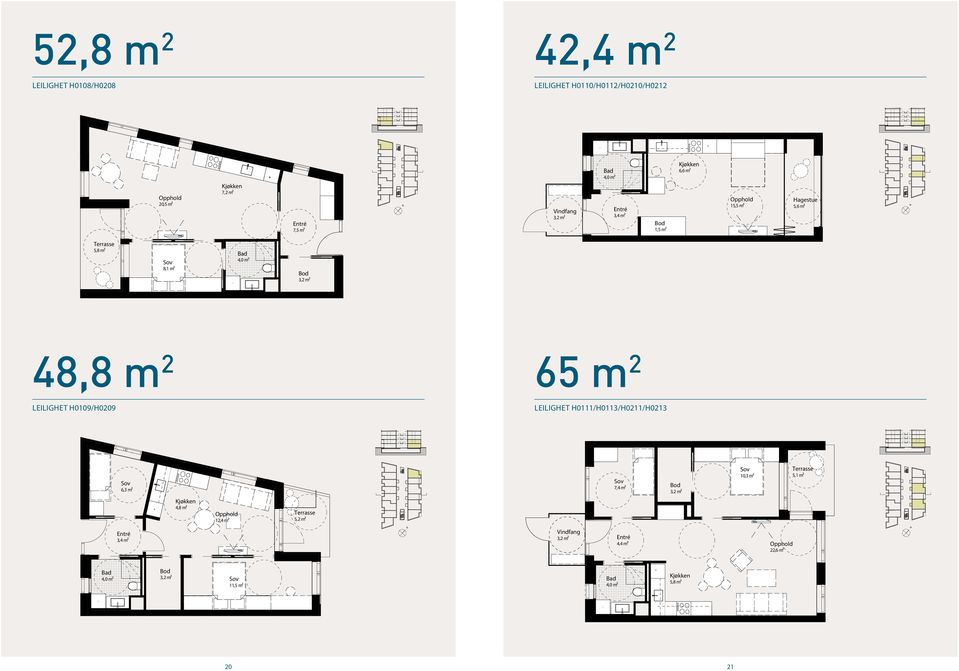 LEILIGHET H0111/H0113/H0211/H0213 65 m 2 LEILIGHET H0109/H0209 6,3 m² 7,4 m² 10,3 m² 5,1 m² 4,8 m² 12,4 m² 5,2 m² 3,4