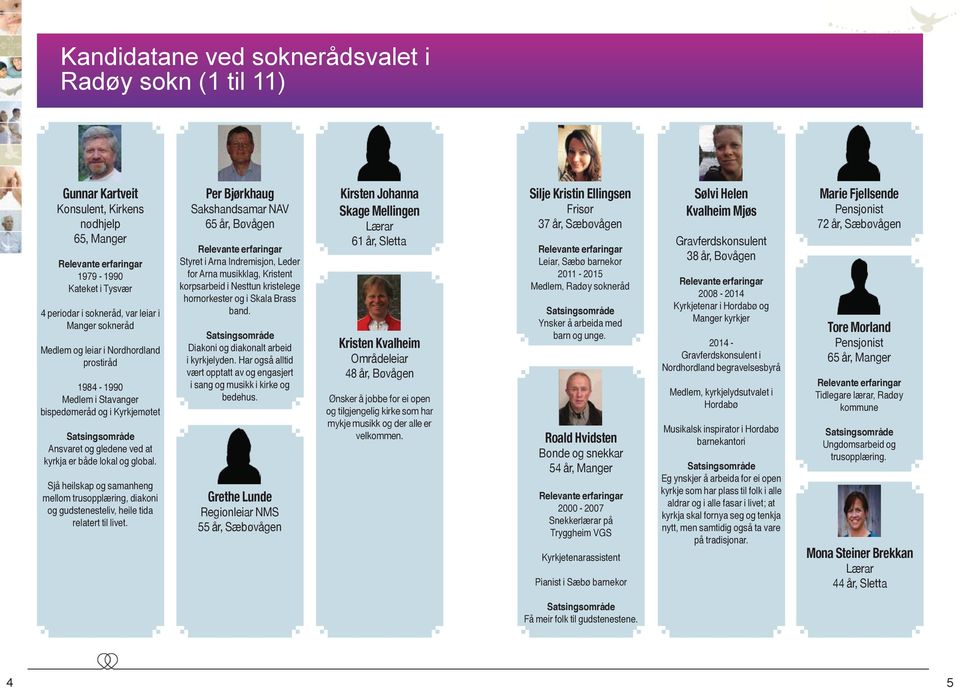 Sjå heilskap og samanheng mellom trusopplæring, diakoni og gudstenesteliv, heile tida relatert til livet.