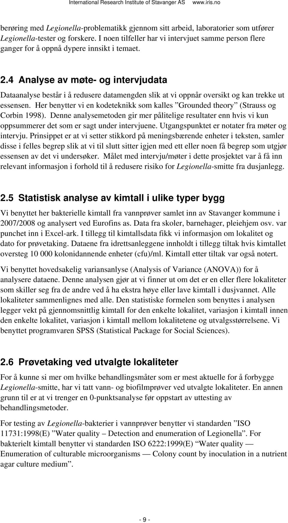 4 Analyse av møte- og intervjudata Dataanalyse består i å redusere datamengden slik at vi oppnår oversikt og kan trekke ut essensen.