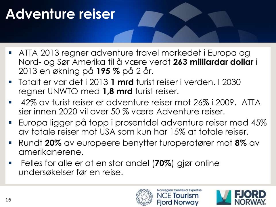 ATTA sier innen 2020 vil over 50 % være Adventure reiser.