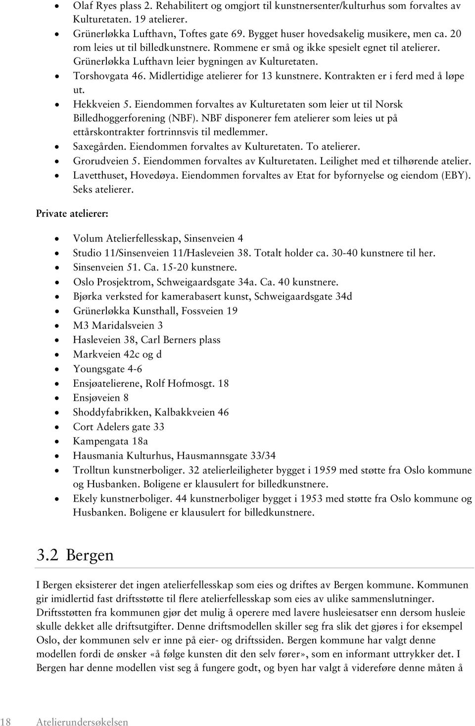 Kontrakten er i ferd med å løpe ut. Hekkveien 5. Eiendommen forvaltes av Kulturetaten som leier ut til Norsk Billedhoggerforening (NBF).