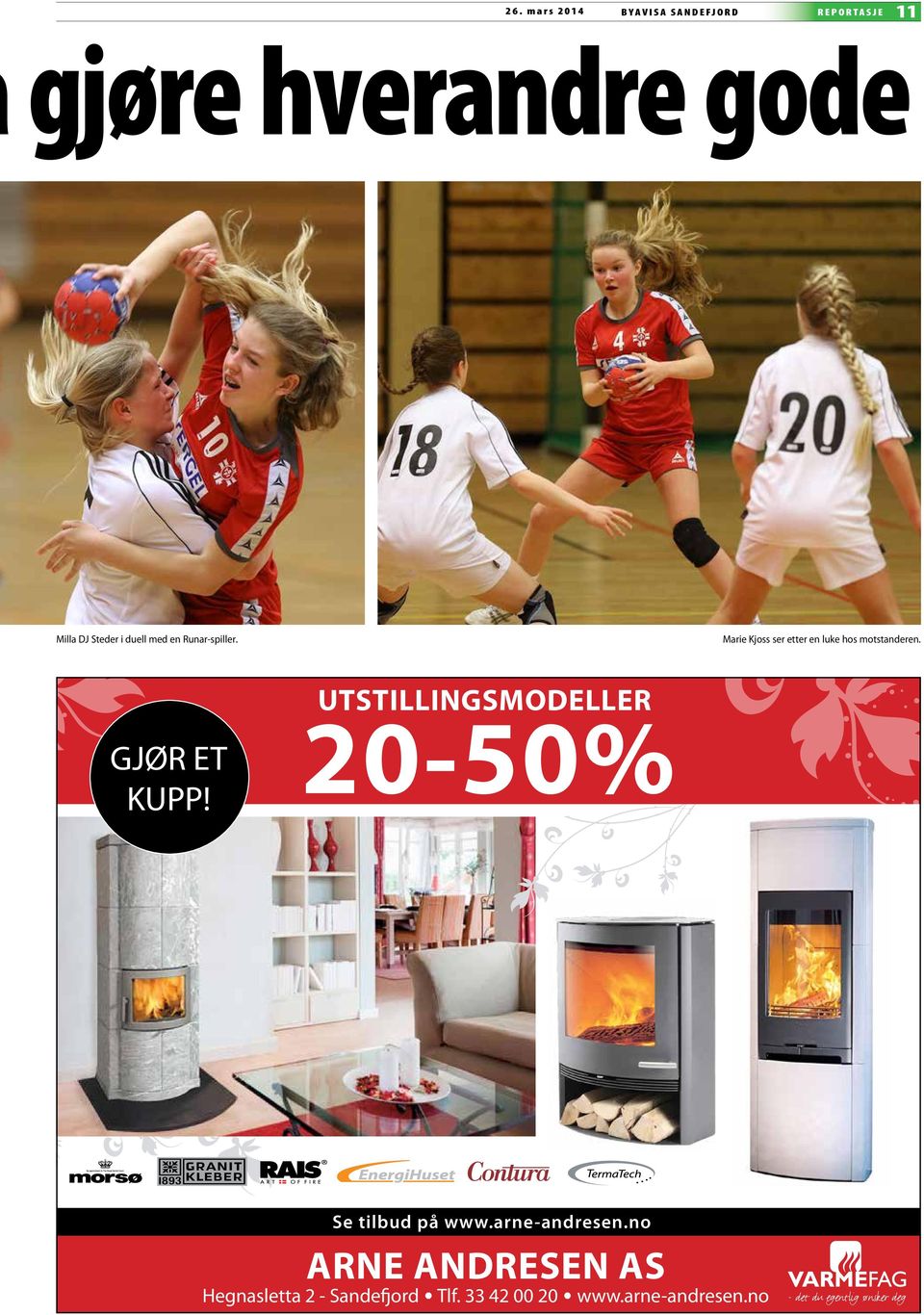 GJØR ET KUPP! UTSTILLINGSMODELLER 20-50% Se tilbud på www.arne-andresen.