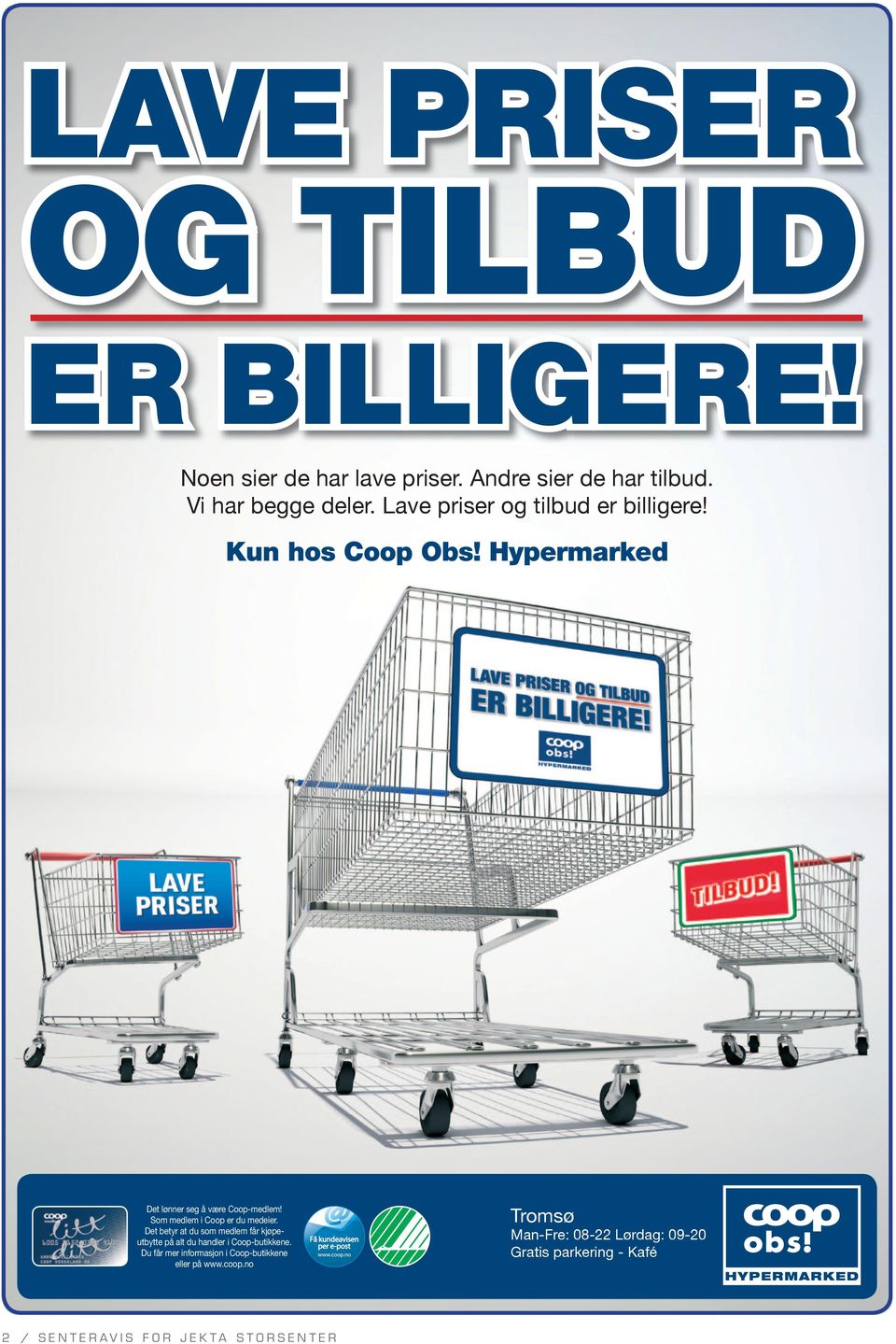 Som medlem i Coop er du medeier. Det betyr at du som medlem får kjøpeutbytte på alt du handler i Coop-butikkene.