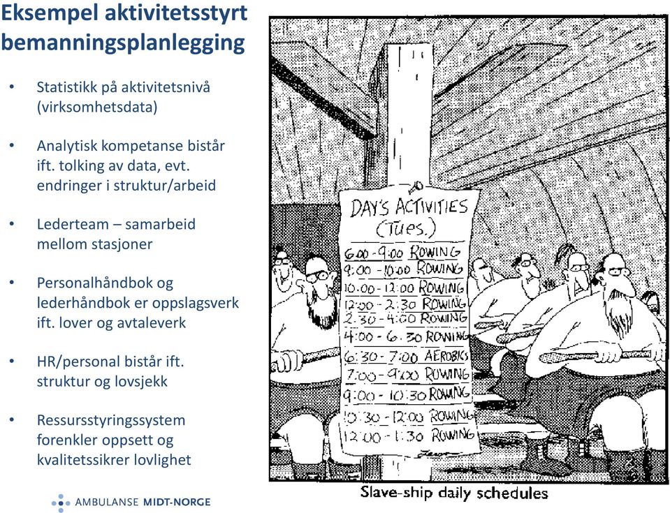 endringer i struktur/arbeid Lederteam samarbeid mellom stasjoner Personalhåndbok og lederhåndbok er