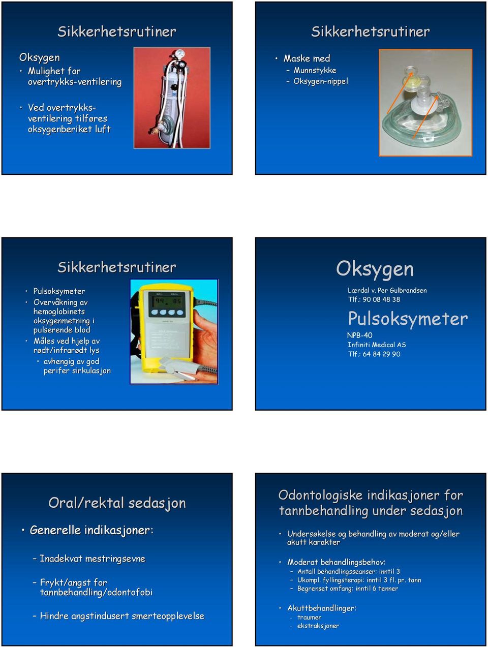 Per Gulbrandsen Tlf.: 90 08 48 38 Pulsoksymeter NPB-40 Infiniti Medical AS Tlf.