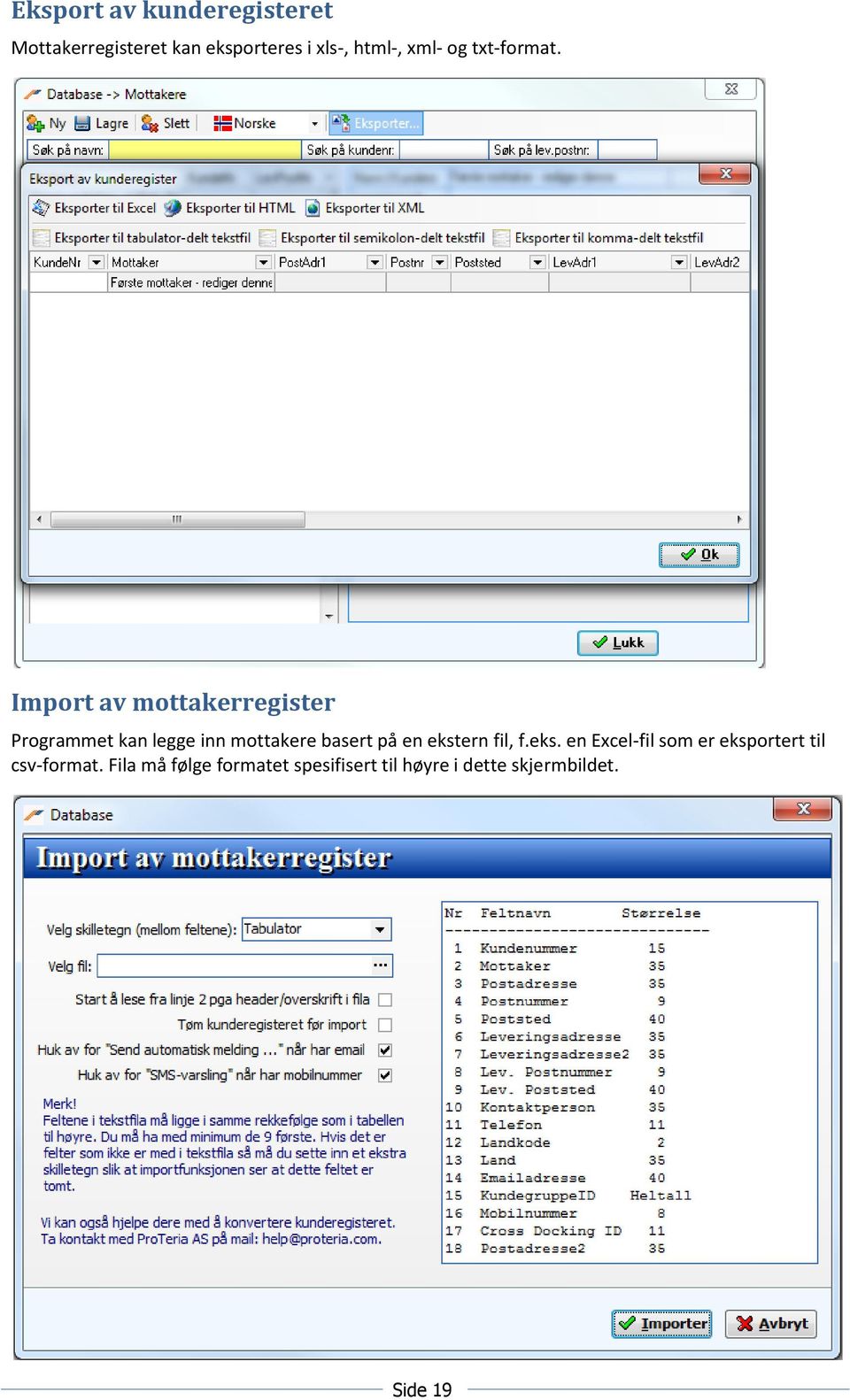 Import av mottakerregister Programmet kan legge inn mottakere basert på en