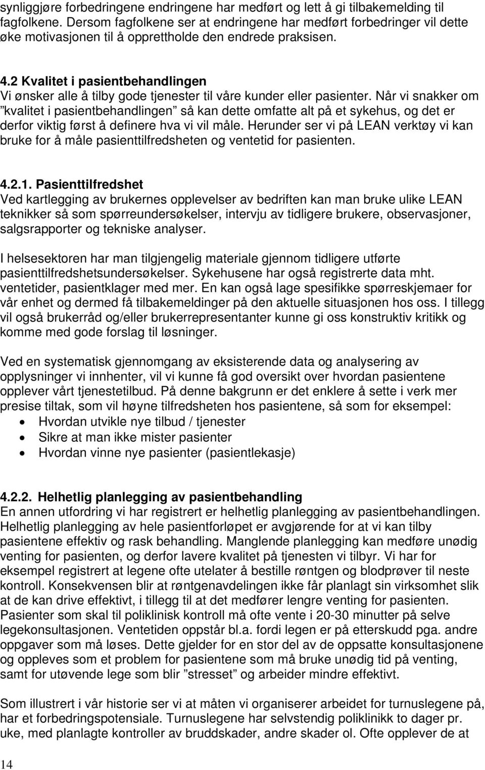 2 Kvalitet i pasientbehandlingen Vi ønsker alle å tilby gode tjenester til våre kunder eller pasienter.