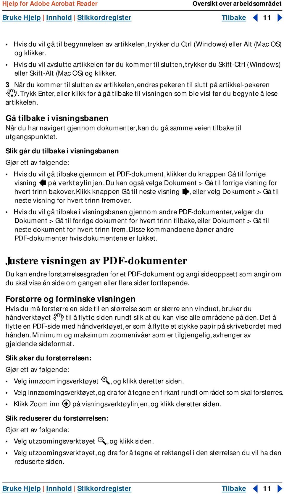 3 Når du kommer til slutten av artikkelen, endres pekeren til slutt på artikkel-pekeren. Trykk Enter, eller klikk for å gå tilbake til visningen som ble vist før du begynte å lese artikkelen.