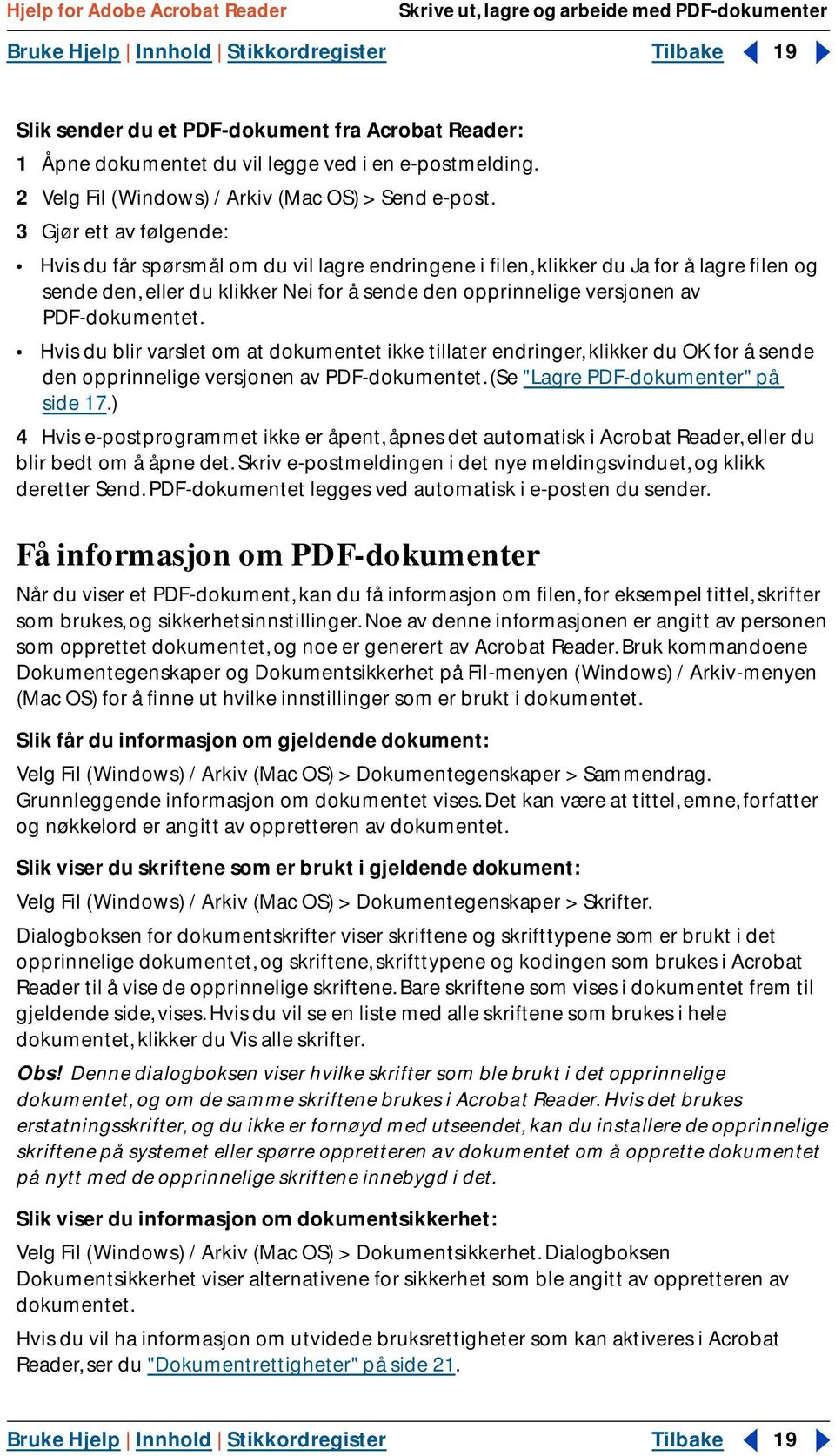 3 Gjør ett av følgende: Hvis du får spørsmål om du vil lagre endringene i filen, klikker du Ja for å lagre filen og sende den, eller du klikker Nei for å sende den opprinnelige versjonen av