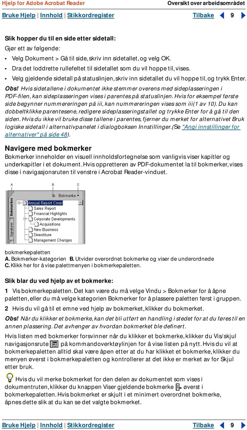 Hvis sidetallene i dokumentet ikke stemmer overens med sideplasseringen i PDF-filen, kan sideplasseringen vises i parentes på statuslinjen.