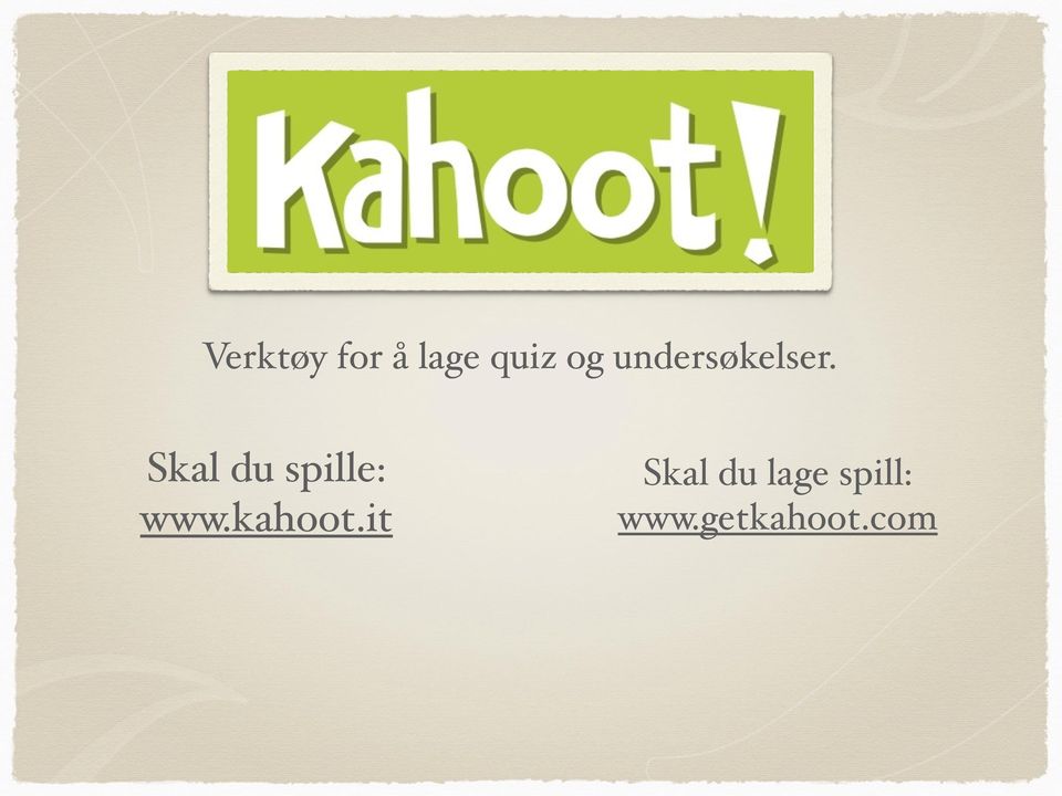 Skal du spille: www.kahoot.