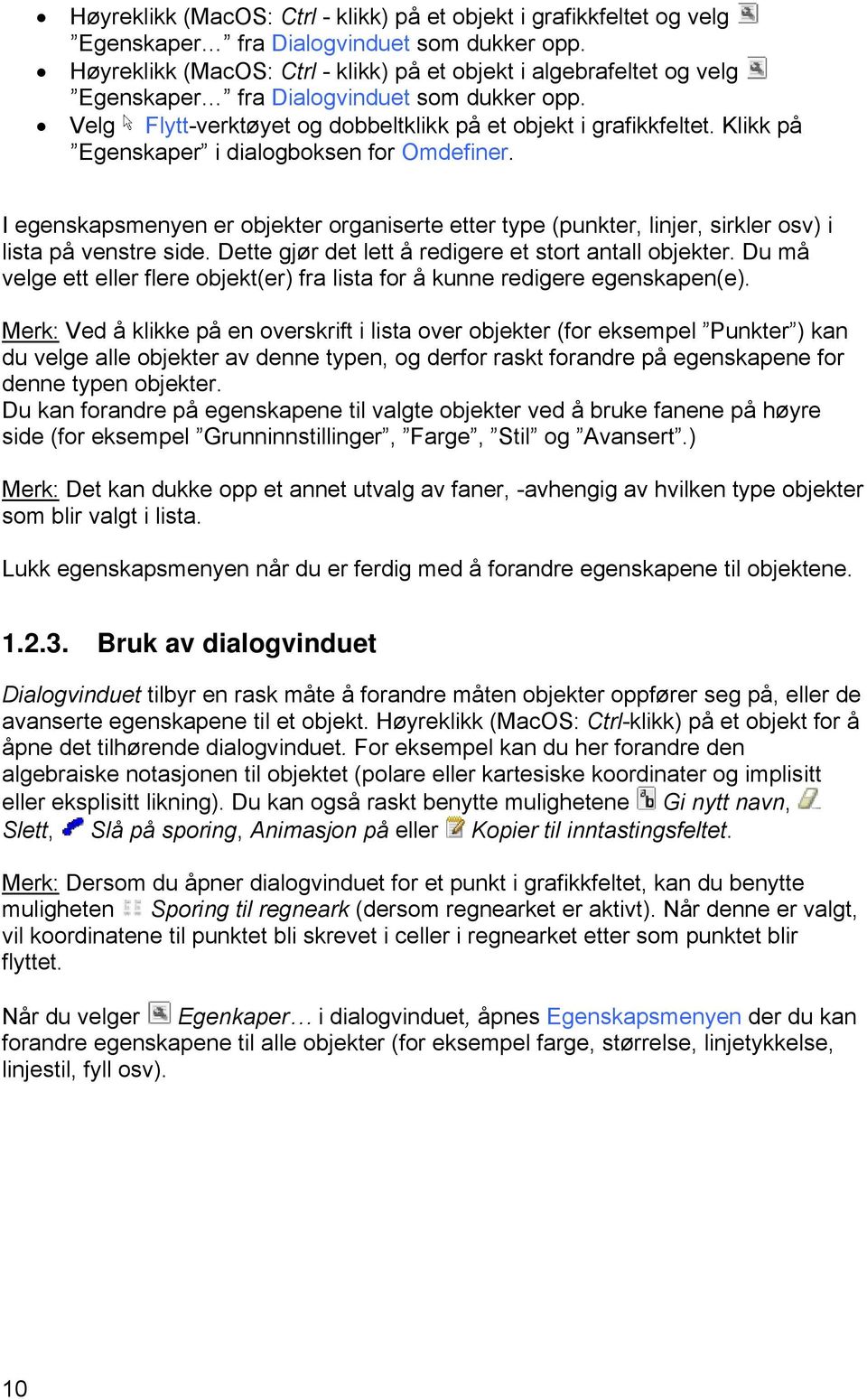 Klikk på Egenskaper i dialogboksen for Omdefiner. I egenskapsmenyen er objekter organiserte etter type (punkter, linjer, sirkler osv) i lista på venstre side.