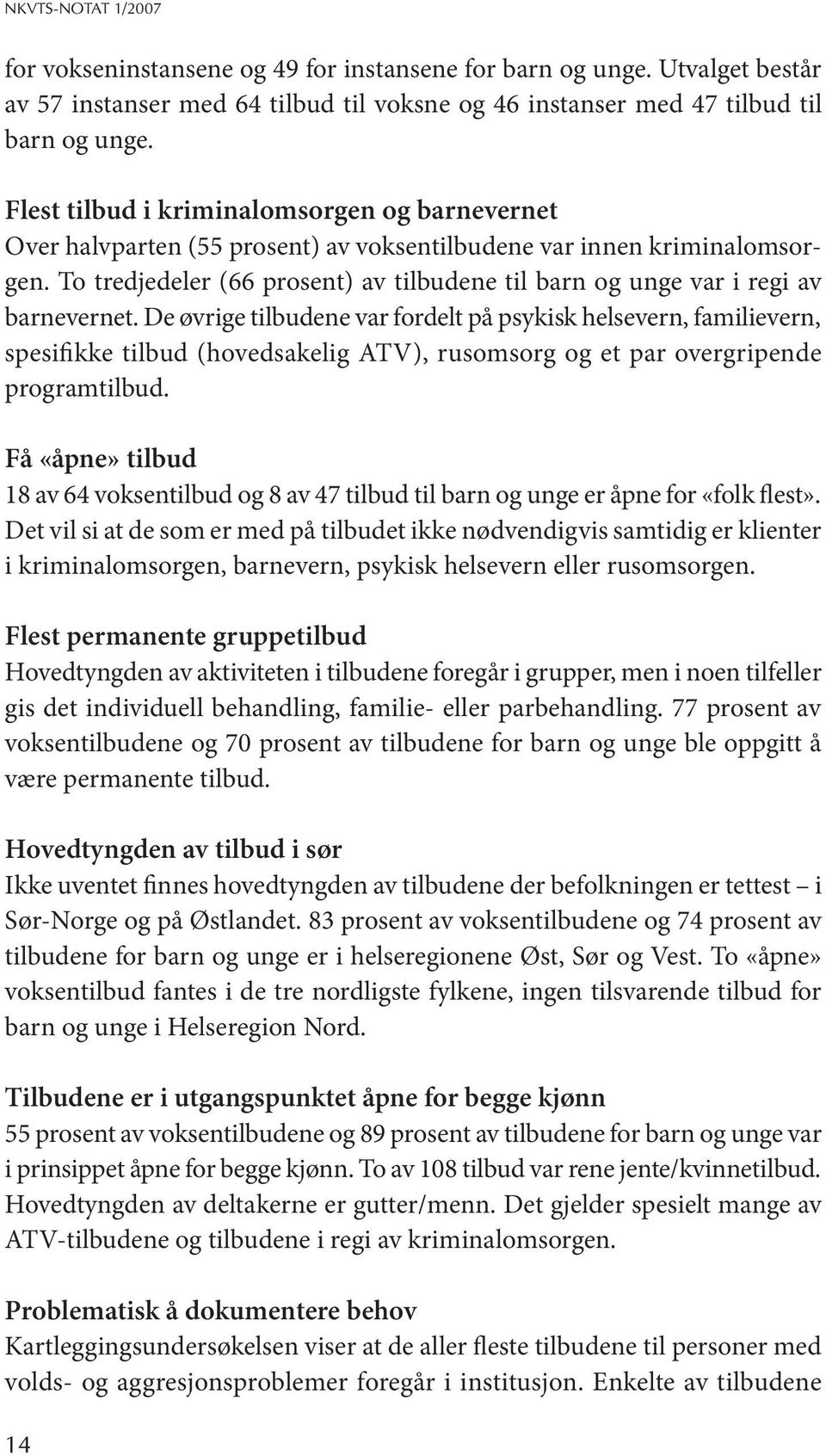 To tredjedeler (66 prosent) av tilbudene til barn og unge var i regi av barnevernet.