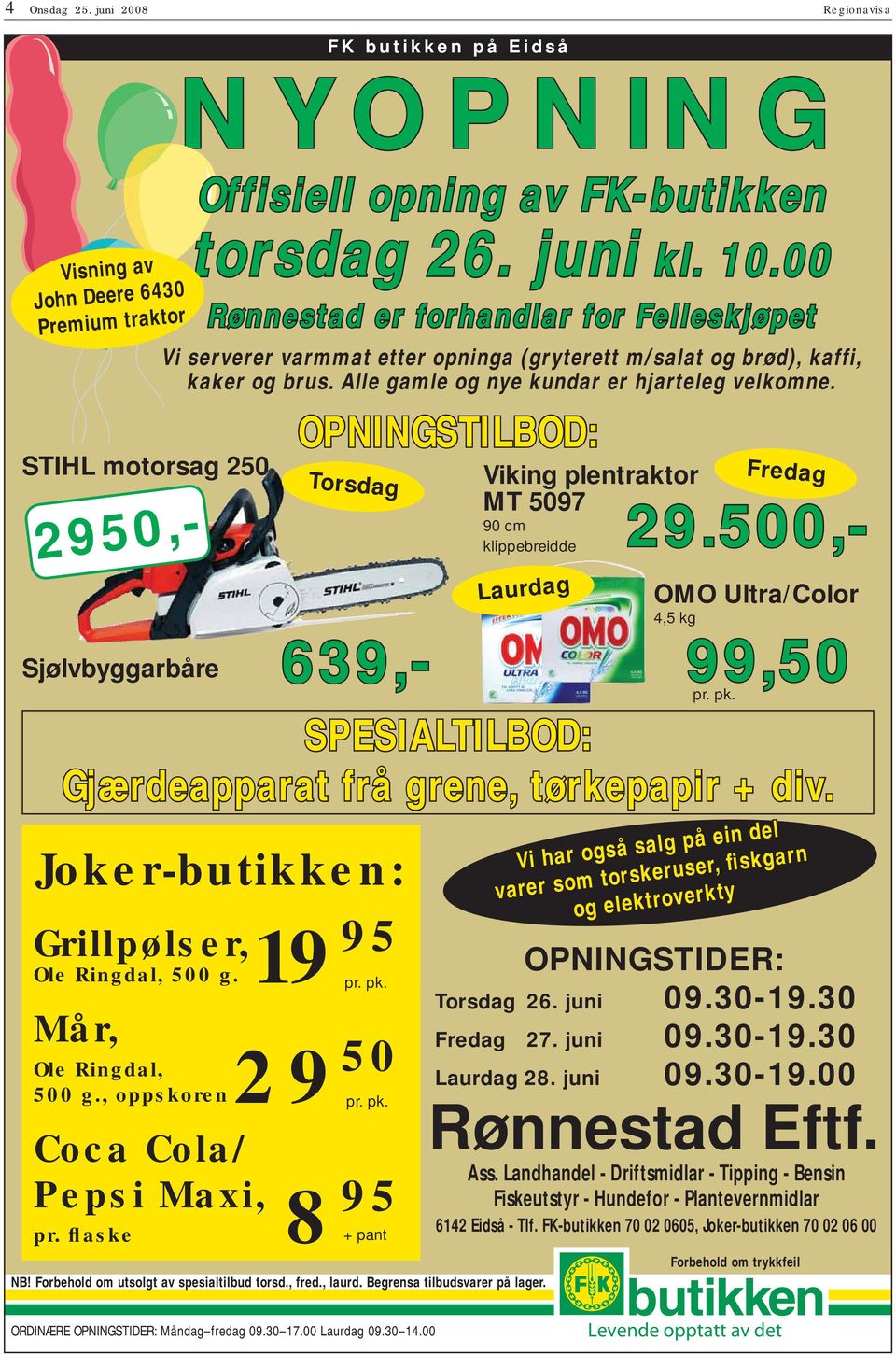 500,- 90 cm klippebreidde OMO Ultra/Color 4,5 kg 99,50 pr. pk. SPESIALTILBOD: Gjærdeapparat frå grene, tørkepapir + div. Joker-butikken: Grillpølser, 19 95 Ole Ringdal, 500 g. Mår, Ole Ringdal, 500 g.