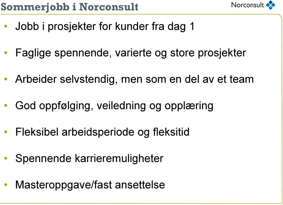 del av et team God oppfølging, veiledning og opplæring Fleksibel