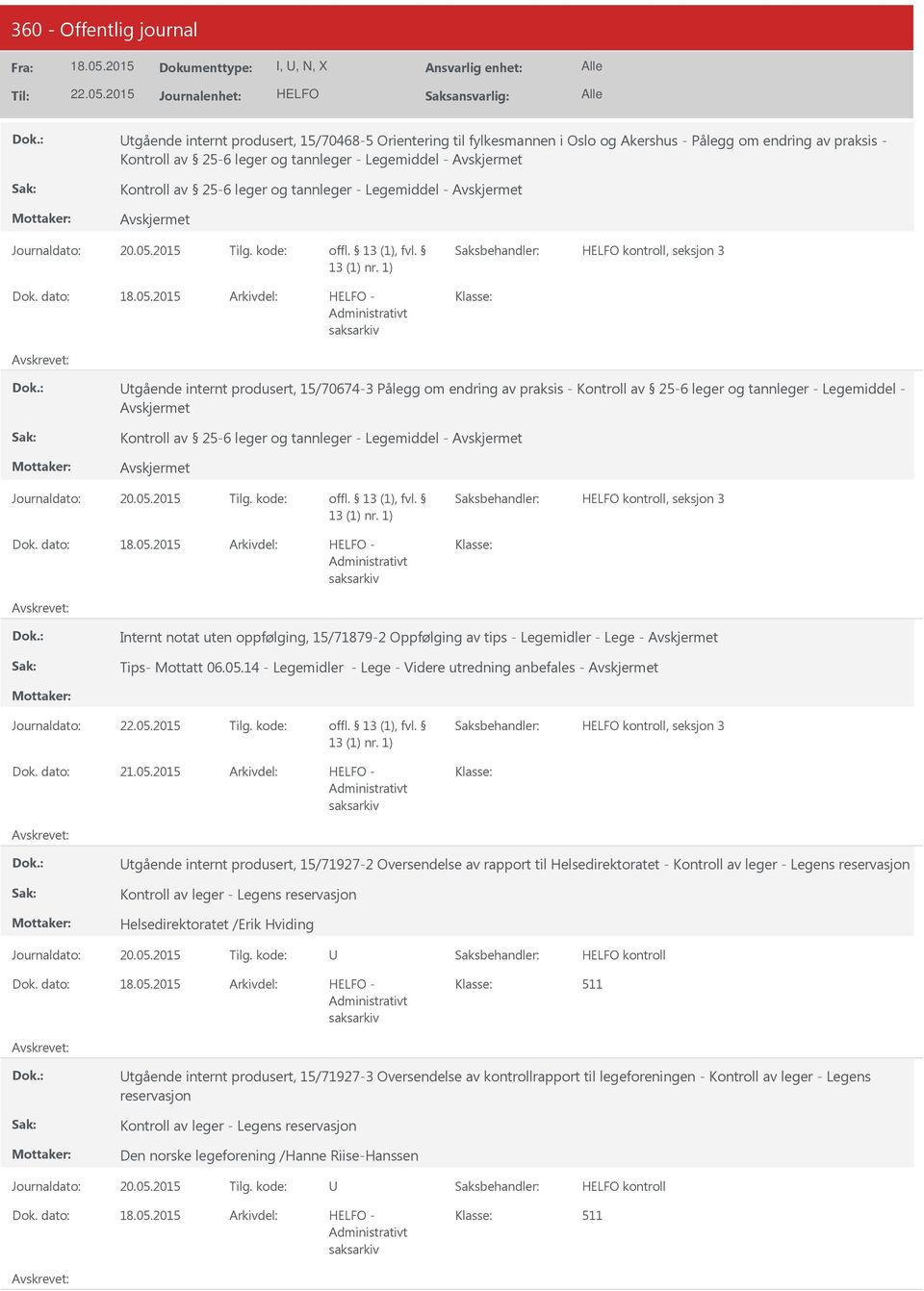 2015 tgående internt produsert, 15/70468-5 Orientering til fylkesmannen i Oslo og Akershus - Pålegg om endring av praksis - Kontroll av 25-6 leger og tannleger - Legemiddel - Kontroll av 25-6 leger