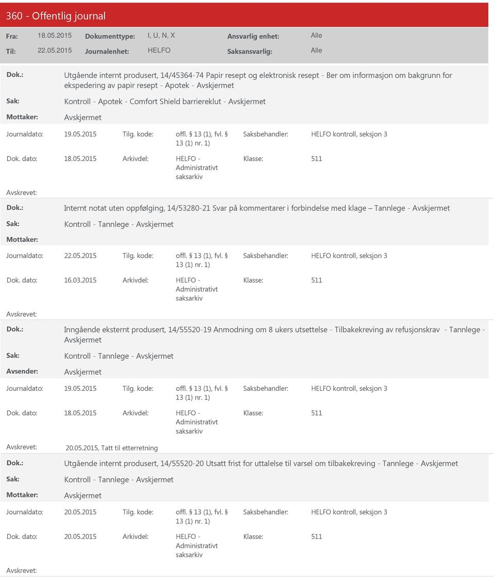 2015 tgående internt produsert, 14/45364-74 Papir resept og elektronisk resept - Ber om informasjon om bakgrunn for ekspedering av papir resept - Apotek - Kontroll - Apotek - Comfort Shield