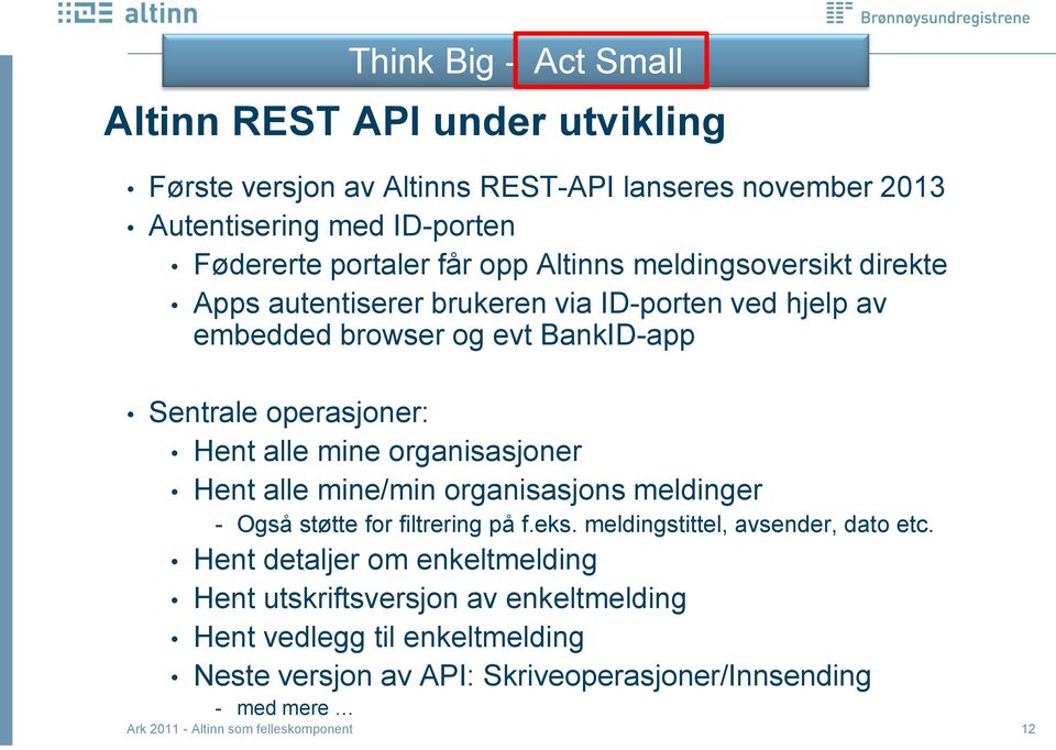 organisasjoner Hent alle mine/min organisasjons meldinger - Også støtte for filtrering på f.eks. meldingstittel, avsender, dato etc.