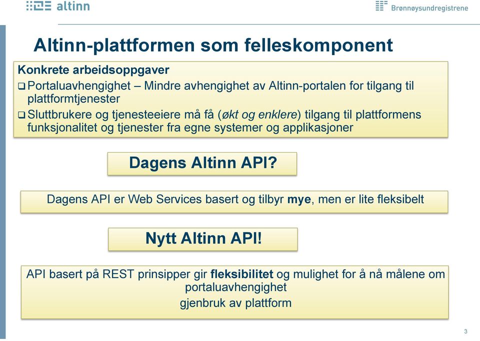 tjenester fra egne systemer og applikasjoner Dagens Altinn API?